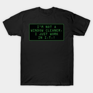 I'm not a window cleaner! (black background) T-Shirt